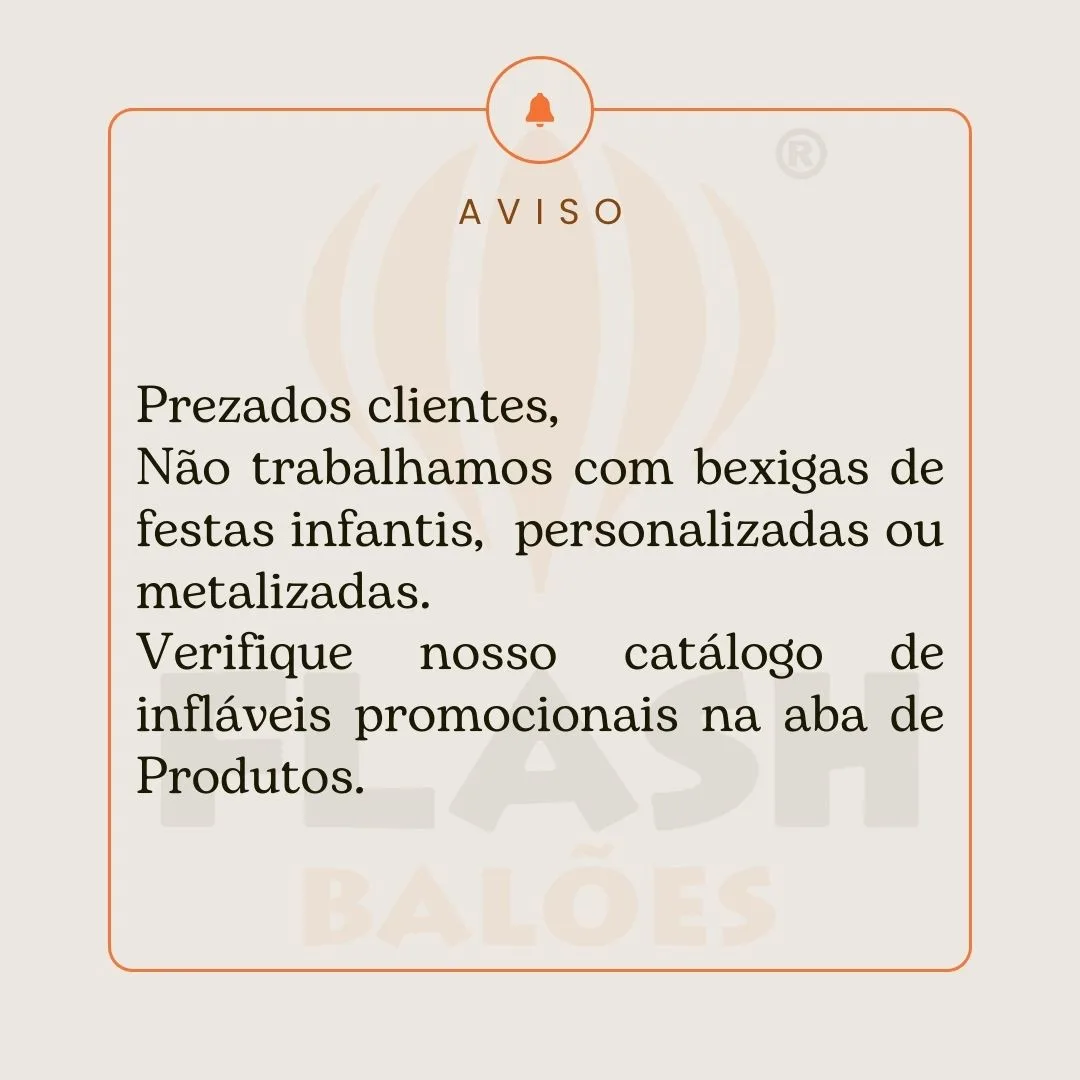 Aviso: a Flash Balões não trabalha com bexigas de festa infantil, personalizadas ou metalizadas. Fabricamos infláveis promocionais.
